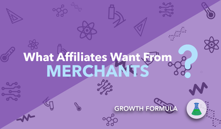 affiliate program information what affiliates want from merchants